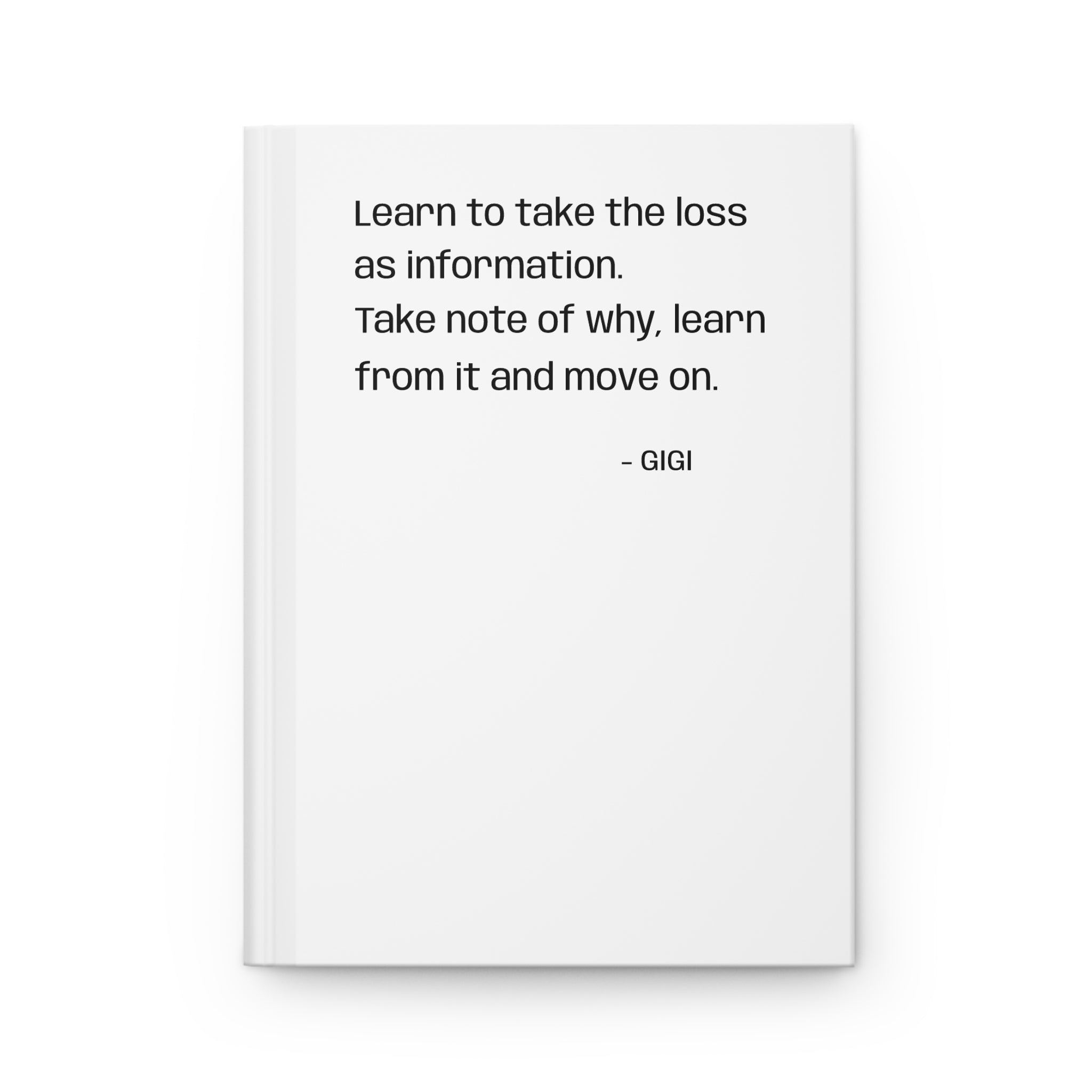Hardcover Journal — 'Learn to Take the Loss as Information' Motivational Quote Notebook