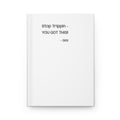 Inspirational Hardcover Journal — "Stop Trippin - YOU GOT THIS! - GIGI"