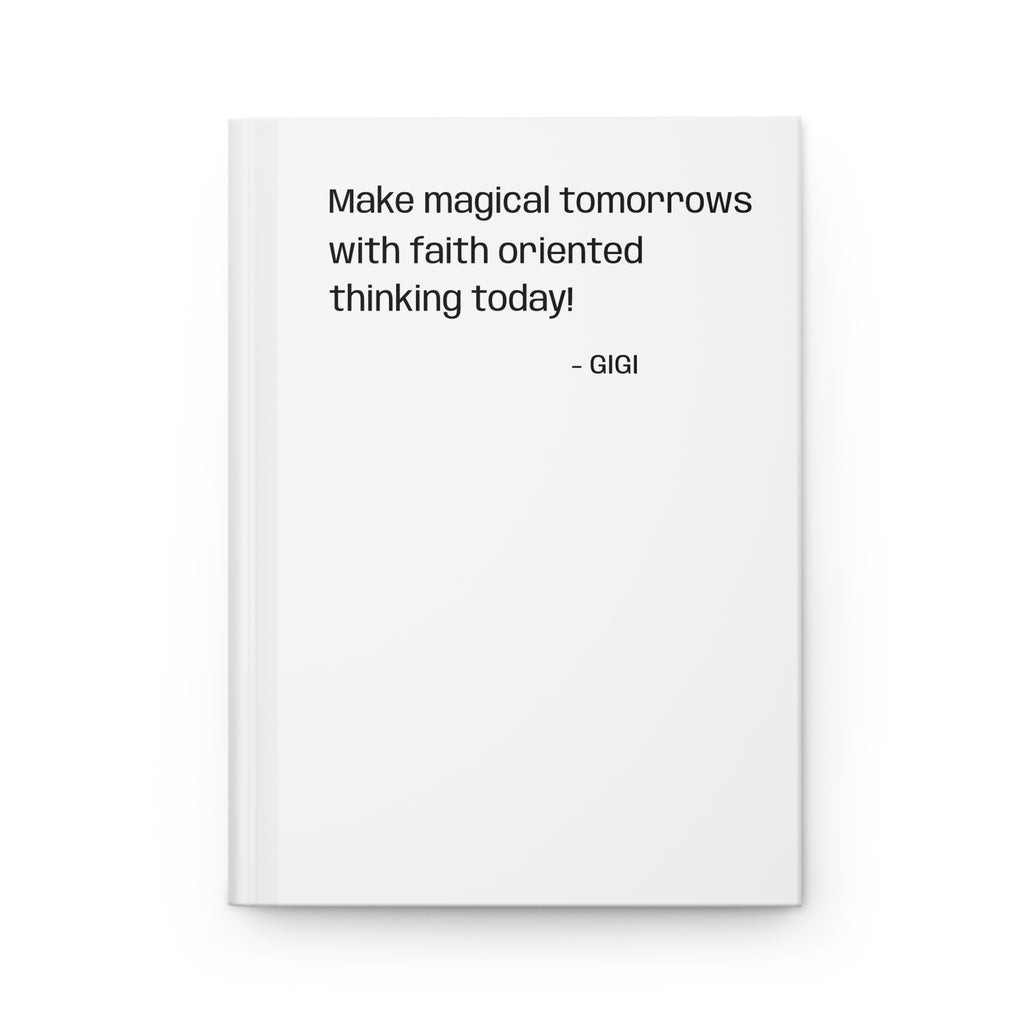 Inspirational Faith Journal — "Make magical tomorrows with faith oriented thinking today" Hardcover