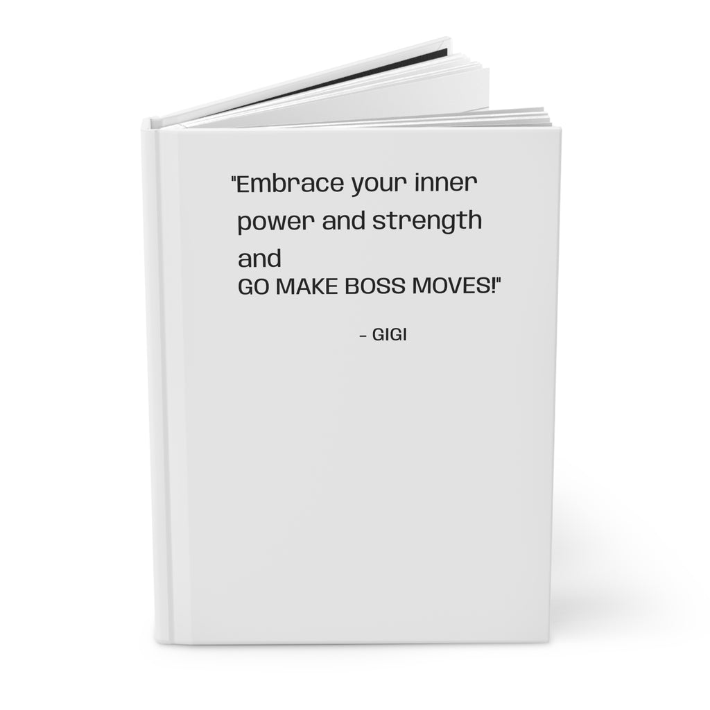 Inspirational Hardcover Journal — “Embrace your inner power and strength and GO MAKE BOSS MOVES!”