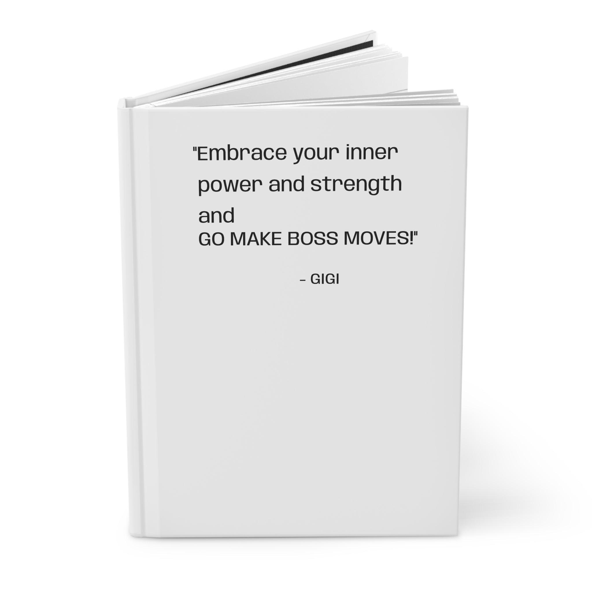 Inspirational Hardcover Journal — “Embrace your inner power and strength and GO MAKE BOSS MOVES!”
