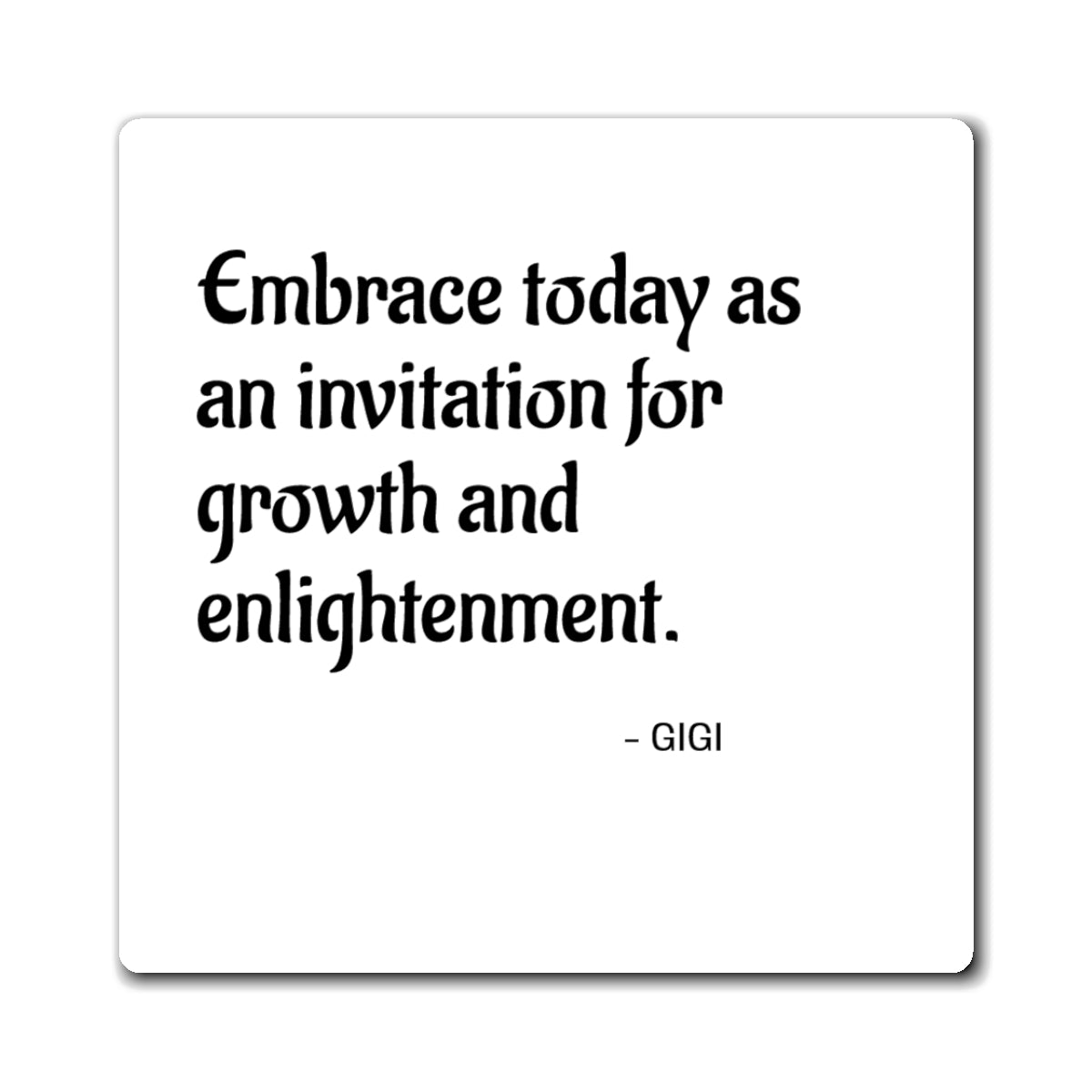Inspirational Quote Magnet — "Embrace today as an invitation for growth and enlightenment."