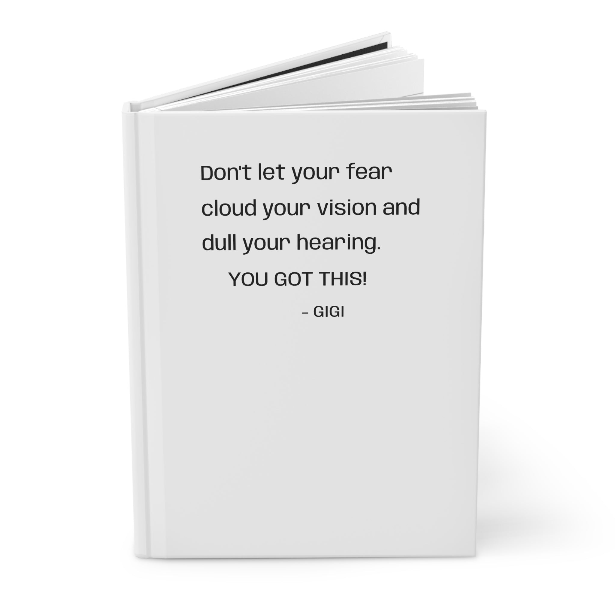 Inspirational Hardcover Journal — "Don't let your fear cloud your vision... YOU GOT THIS!"