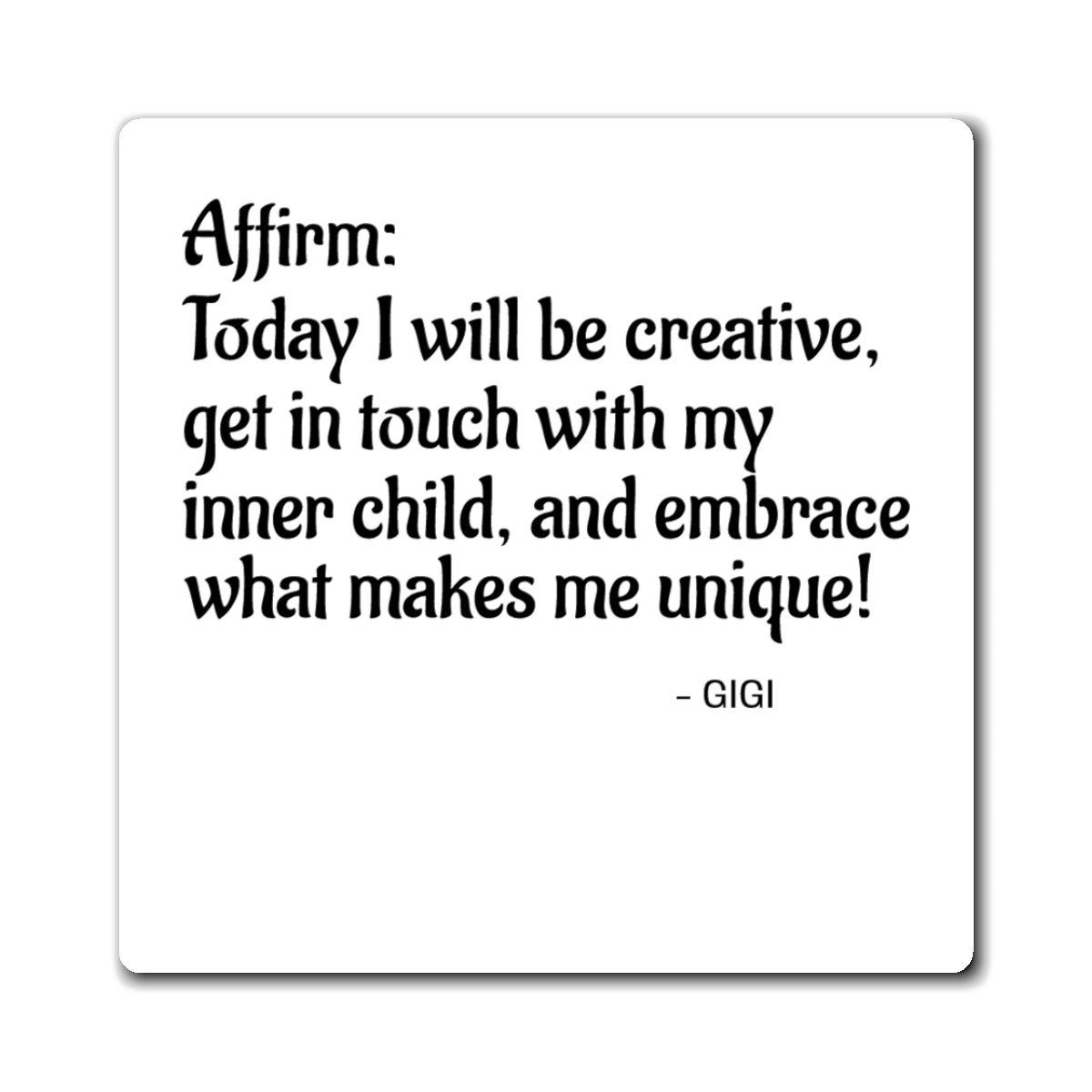 Affirmation Magnet – “Today I will be creative, get in touch with my inner child…”