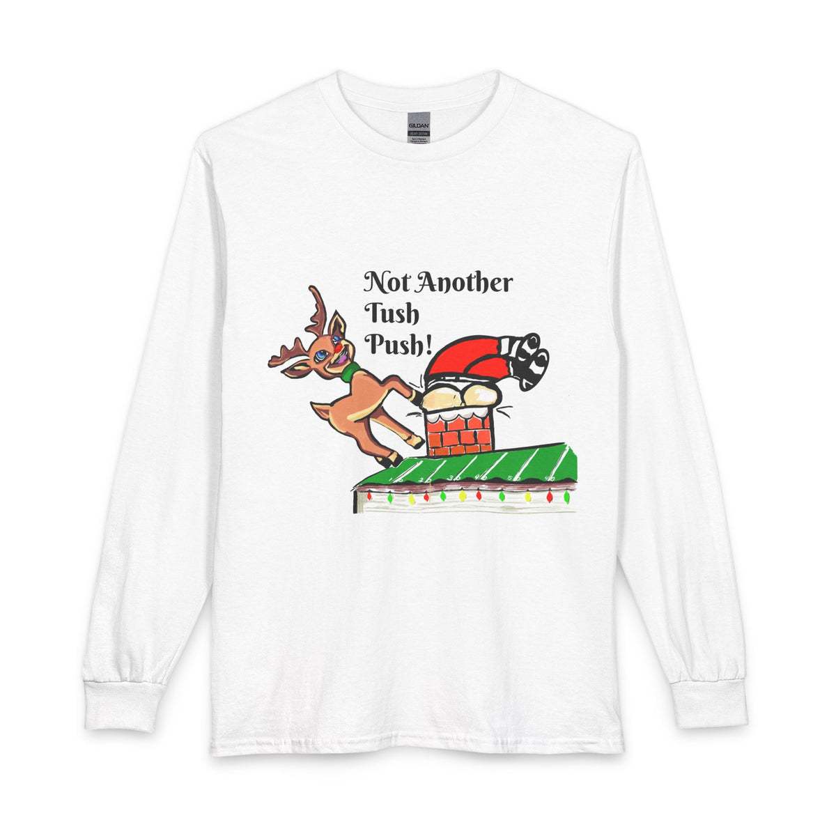 Long Sleeve Tee — "Not Another Tush Push!" Santa & Reindeer Christmas Shirt, designed by GIGI