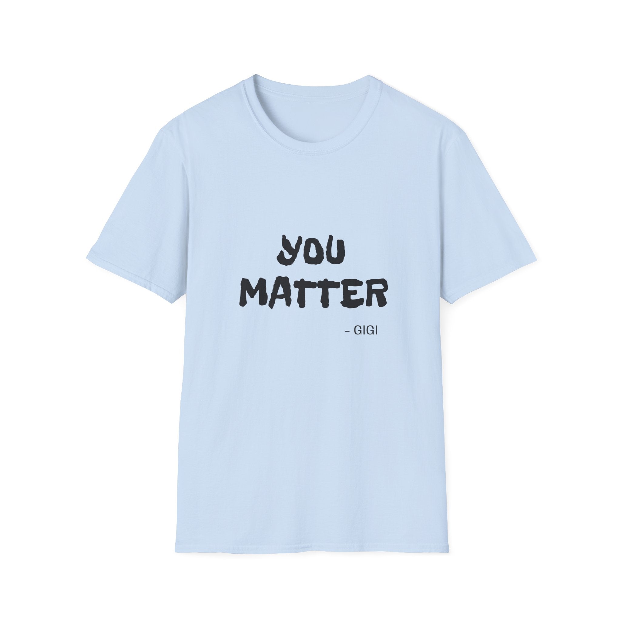 You Matter T-Shirt — Inspirational Positive Message Tee